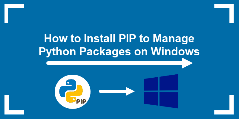 How to install PIP to manage Python packages on Windows.