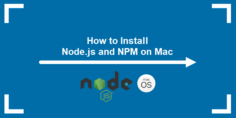 How to Install Node.js and NPM on Mac