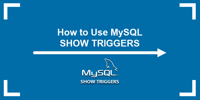 How to Use MySQL SHOW TRIGGERS