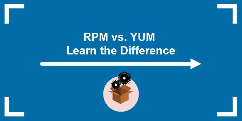 RPM vs. YUM - Learn the difference in this comparison article.