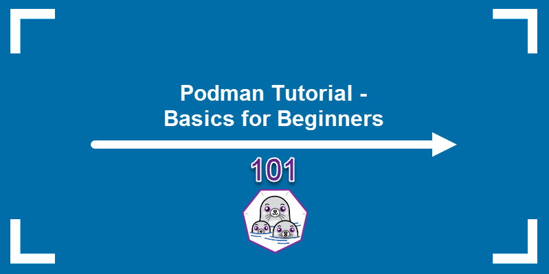 Podman tutorial, basics for beginners.