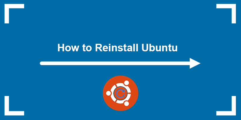 How to reinstall Ubuntu.