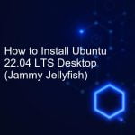 How to Install Ubuntu 22.04 LTS Desktop (Jammy Jellyfish)