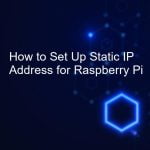 How to Set Up Static IP Address for Raspberry Pi |