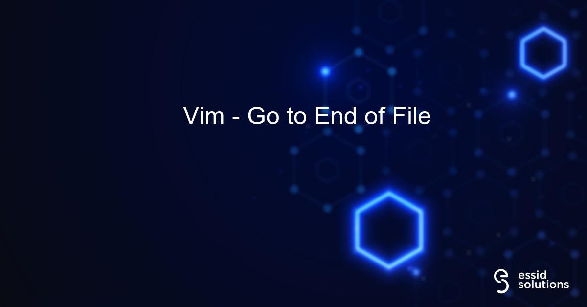 Vim - Go to End of File {Multiple Methods Explained}