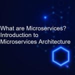 What are Microservices? Introduction to Microservices Architecture