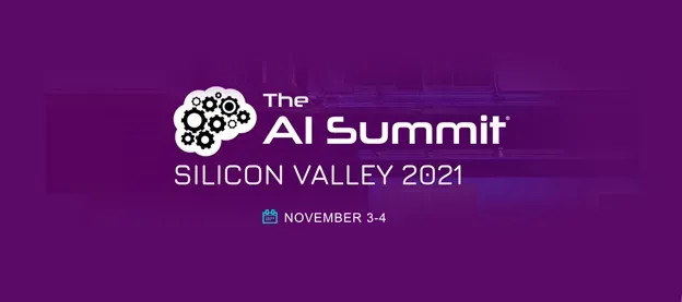 AI Summit Silicon Valley 2021: Top Highlights & Insights from AI Experts