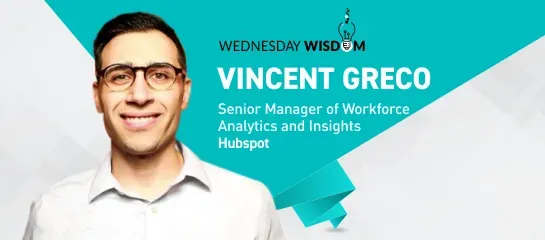 Can People Analytics Truly Empower Talent? Wednesday Wisdom With HubSpot's Vincent Greco